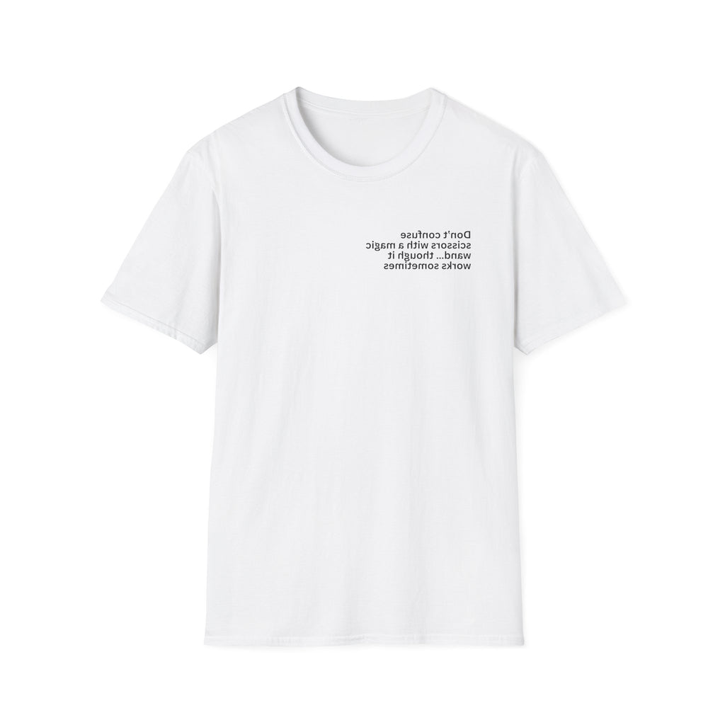 Don’t confuse scissors with a magic wand… though it works sometimes Adult Unisex T-shirt