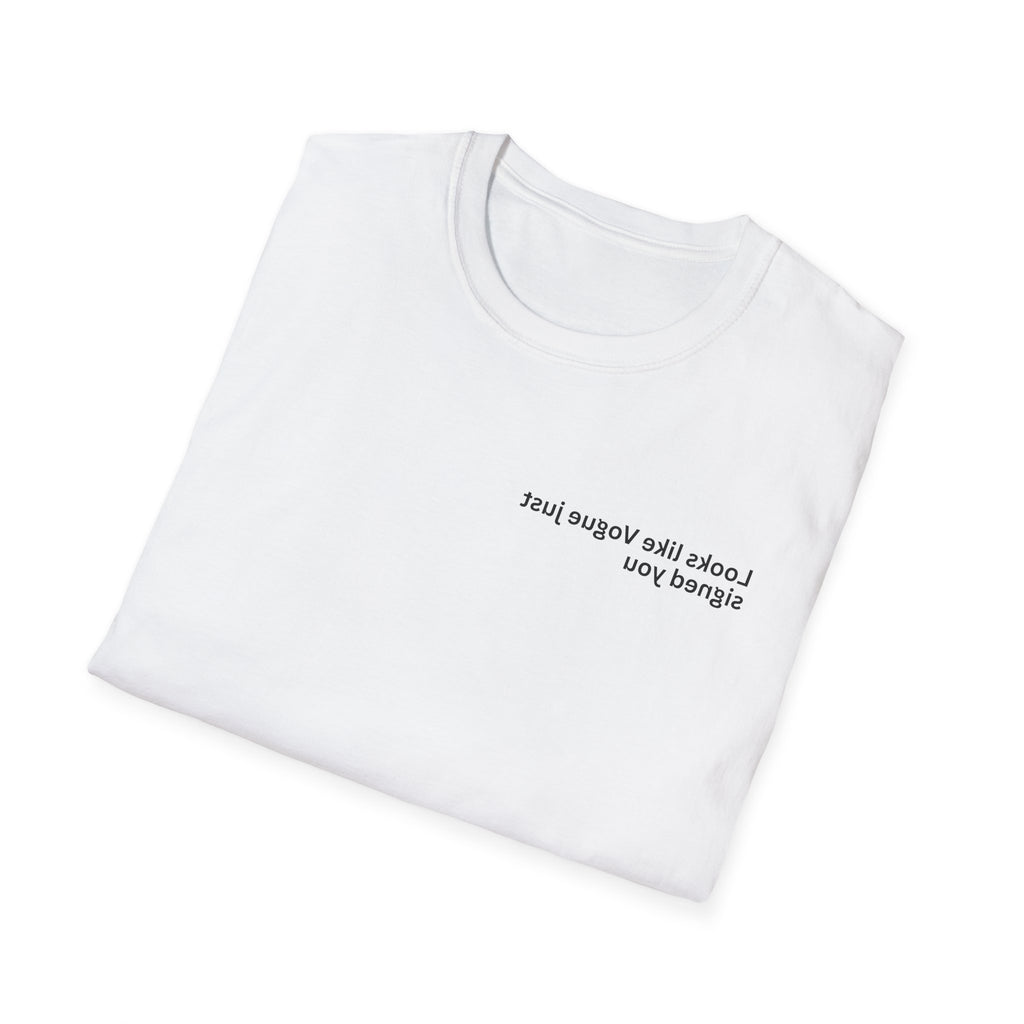 Looks like Vogue just signed you Adult Unisex T-shirt