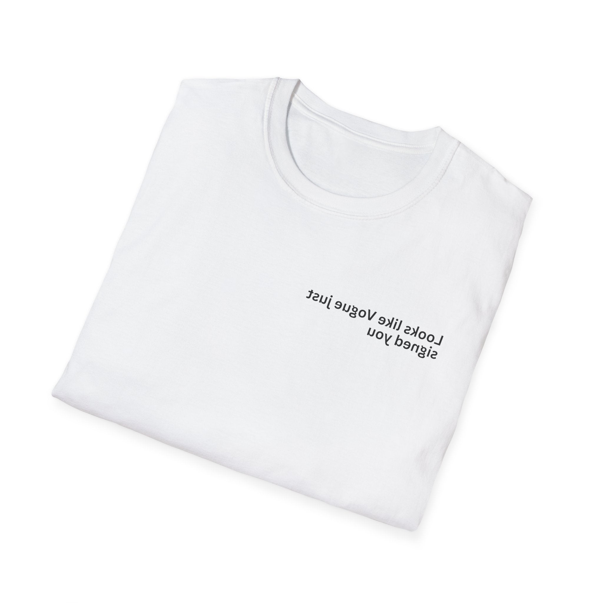 Looks like Vogue just signed you Adult Unisex T-shirt