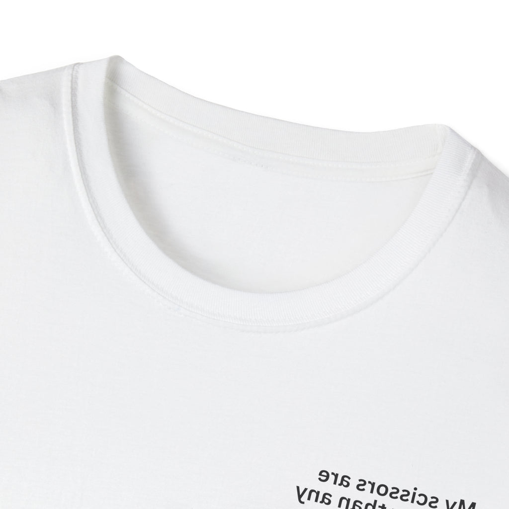 My scissors are sharper than any argument Adult Unisex T-shirt