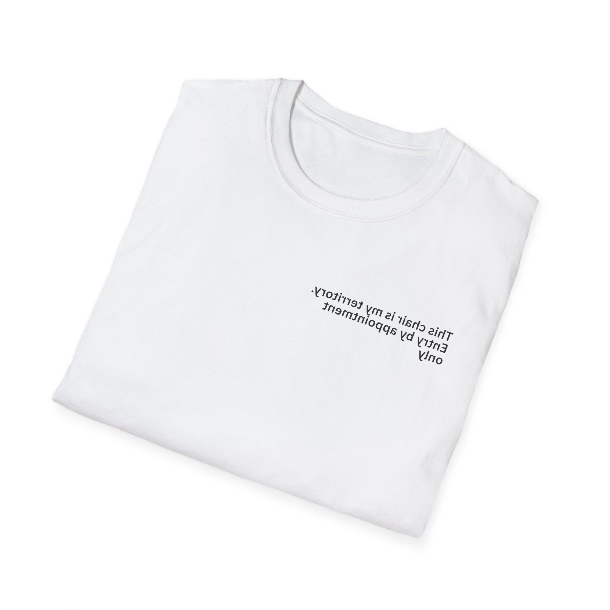 This chair is my territory. Entry by appointment only Adult Unisex T-shirt