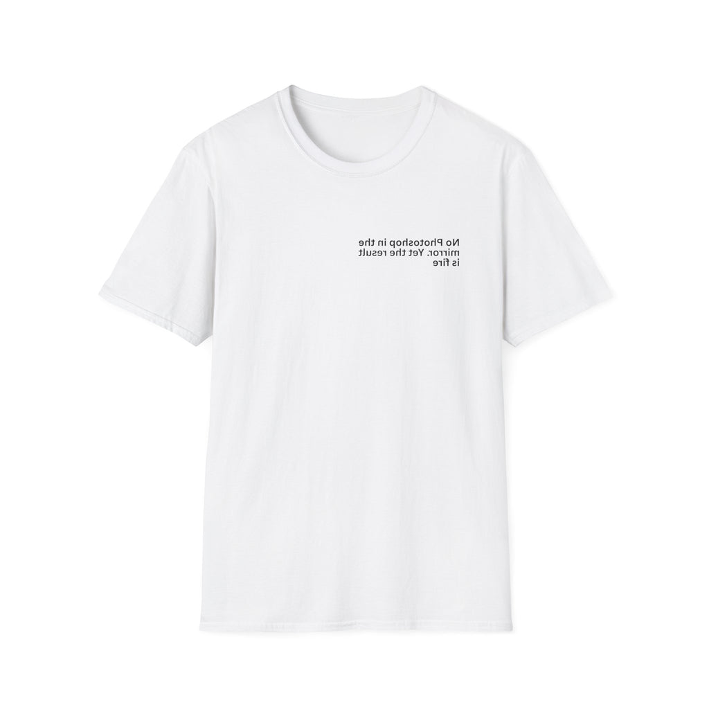 No Photoshop in the mirror. Yet the result is fire Adult Unisex T-shirt