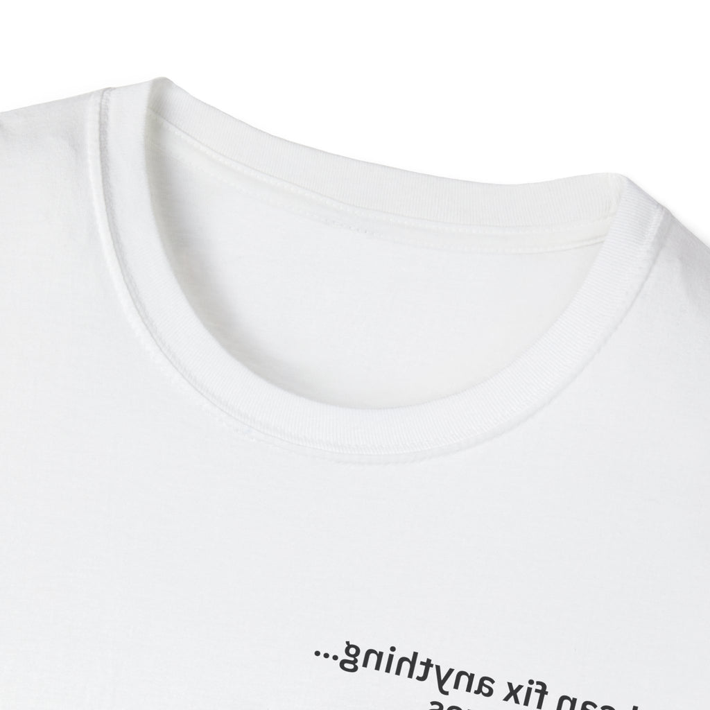 I can fix anything…except exes Adult Unisex T-shirt