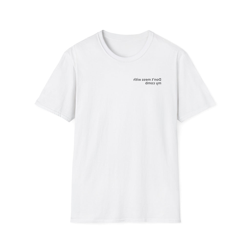 Don’t mess with my comb Adult Unisex T-shirt