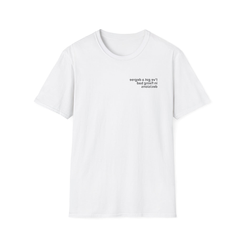 I’ve got a degree in fixing bad decisions Adult Unisex T-shirt