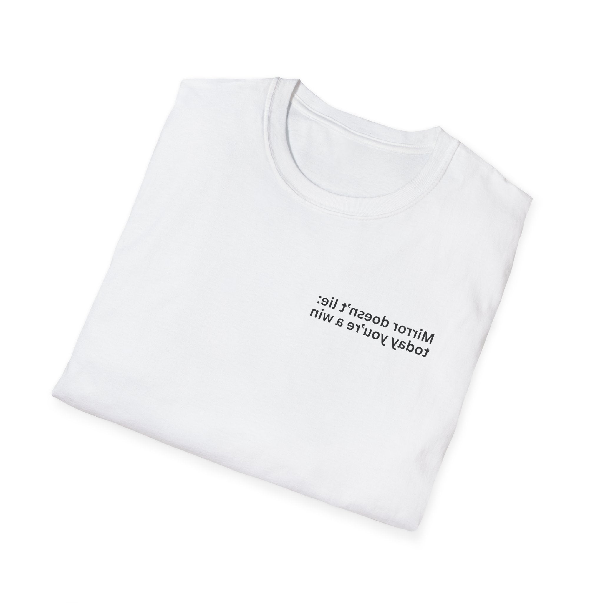 Mirror doesn’t lie: today you’re a win Adult Unisex T-shirt