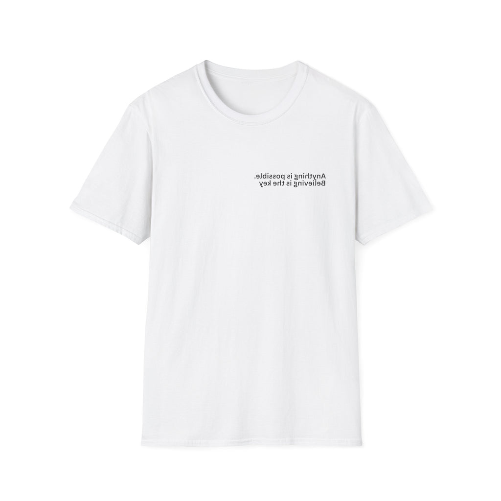 Anything is possible. Believing is the key Adult Unisex T-shirt