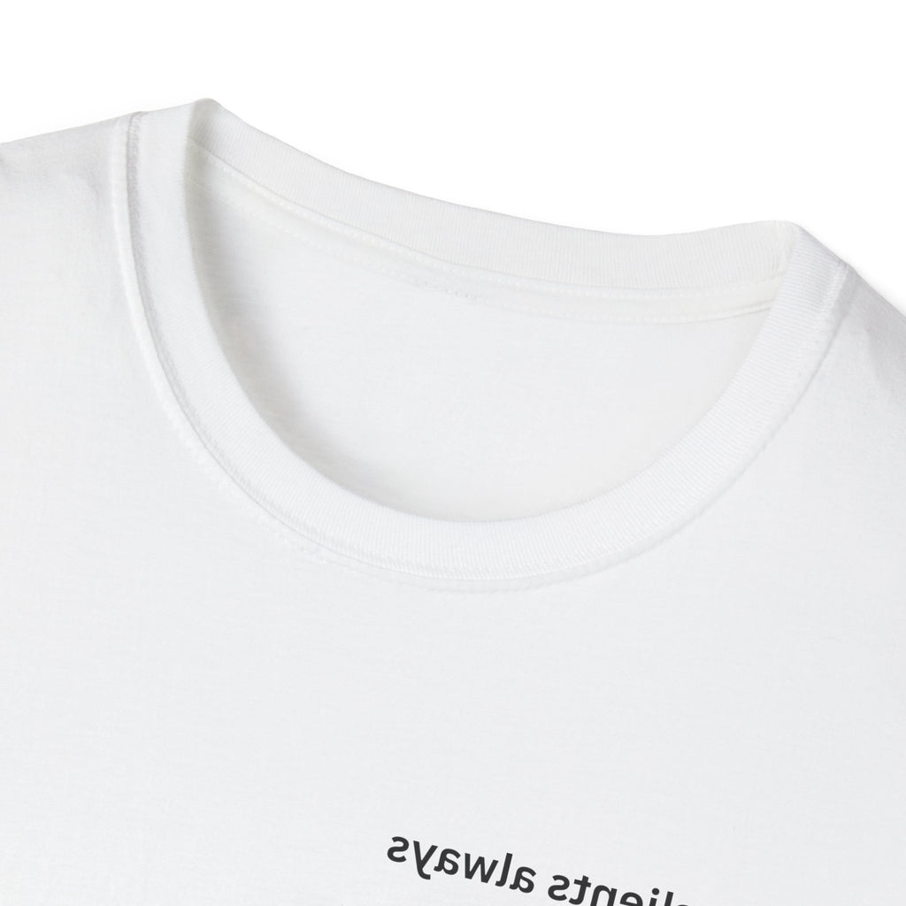 My clients always look better. Proven fact Adult Unisex T-shirt