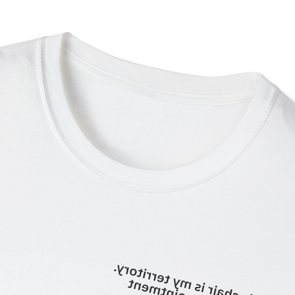This chair is my territory. Entry by appointment only Adult Unisex T-shirt